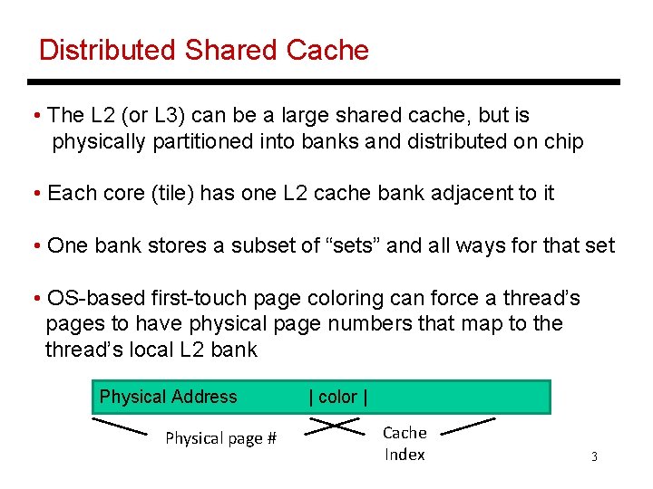 Distributed Shared Cache • The L 2 (or L 3) can be a large