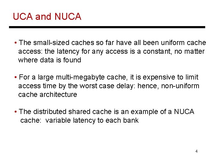 UCA and NUCA • The small-sized caches so far have all been uniform cache