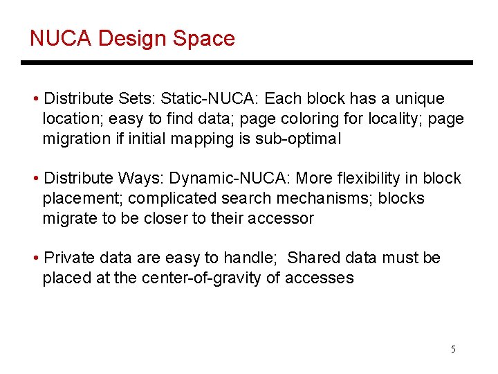 NUCA Design Space • Distribute Sets: Static-NUCA: Each block has a unique location; easy