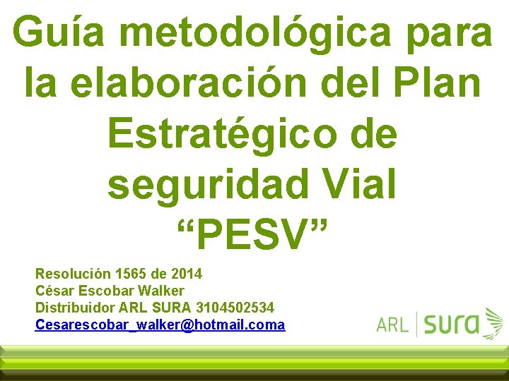 Guía metodológica para la elaboración del Plan Estratégico de seguridad Vial “PESV” Resolución 1565