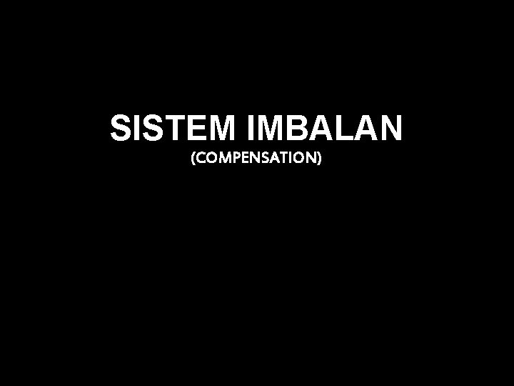 SISTEM IMBALAN (COMPENSATION) 