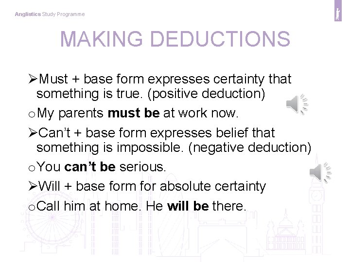 Anglistics Study Programme MAKING DEDUCTIONS ØMust + base form expresses certainty that something is