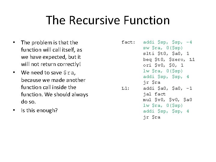 The Recursive Function • The problem is that the function will call itself, as