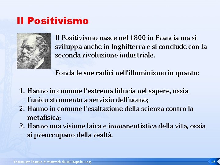 Il Positivismo nasce nel 1800 in Francia ma si sviluppa anche in Inghilterra e