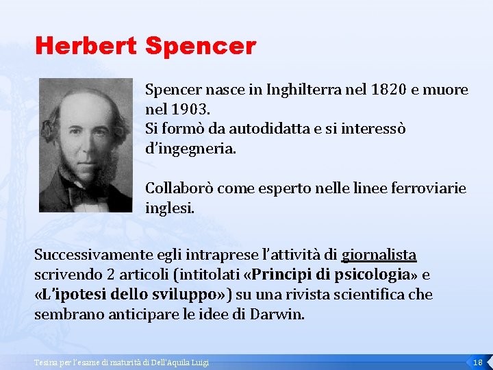 Herbert Spencer nasce in Inghilterra nel 1820 e muore nel 1903. Si formò da