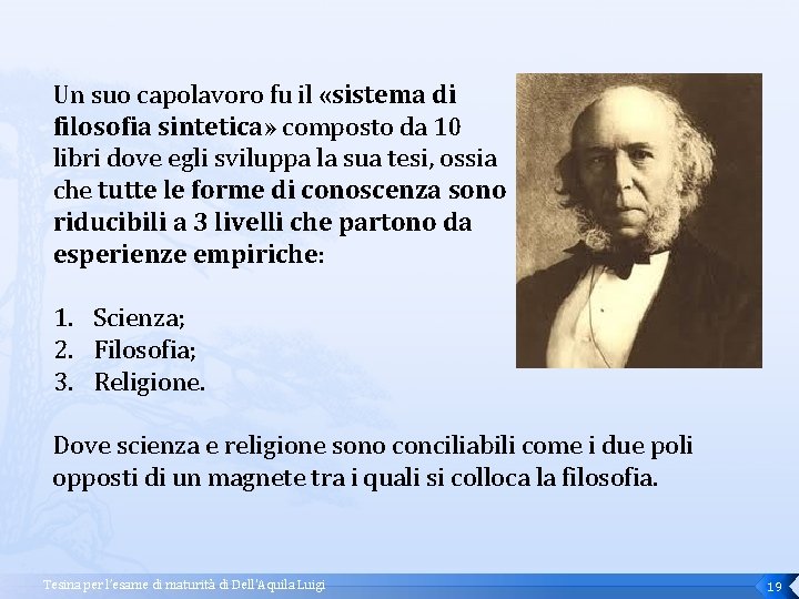 Un suo capolavoro fu il «sistema di filosofia sintetica» composto da 10 libri dove