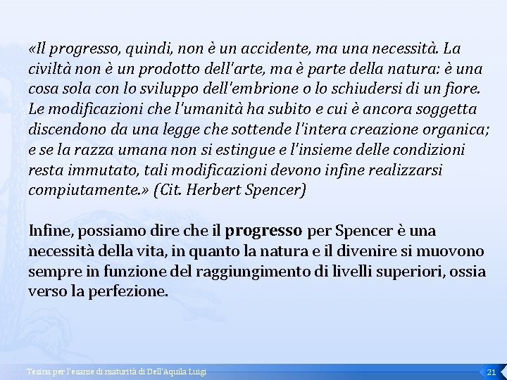  «Il progresso, quindi, non è un accidente, ma una necessità. La civiltà non