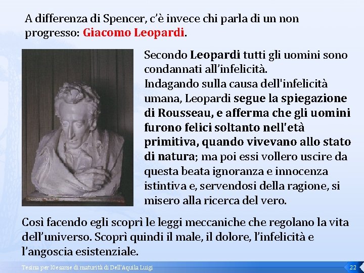 A differenza di Spencer, c’è invece chi parla di un non progresso: Giacomo Leopardi.