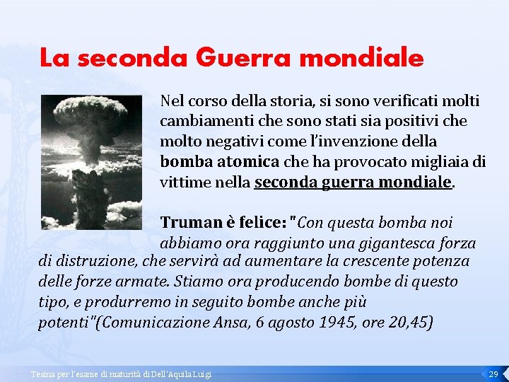 La seconda Guerra mondiale Nel corso della storia, si sono verificati molti cambiamenti che