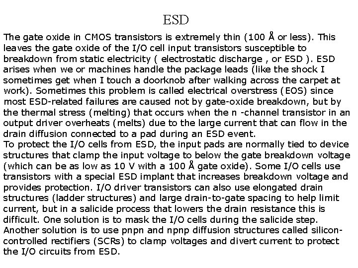 ESD The gate oxide in CMOS transistors is extremely thin (100 Å or less).