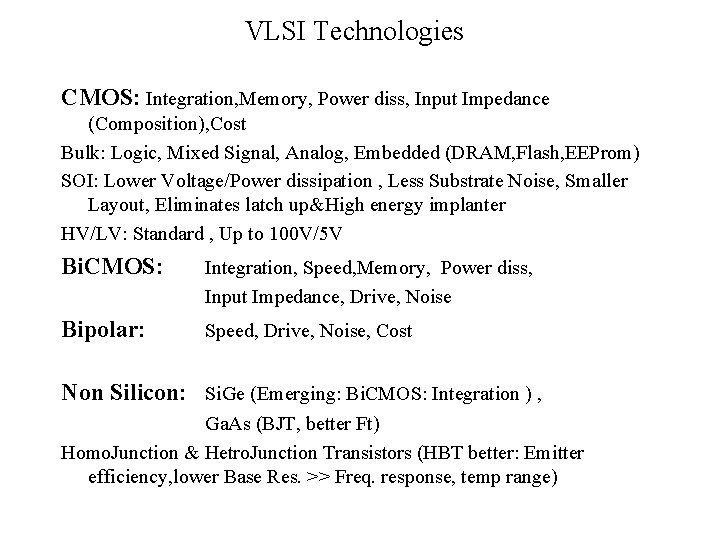 VLSI Technologies CMOS: Integration, Memory, Power diss, Input Impedance (Composition), Cost Bulk: Logic, Mixed