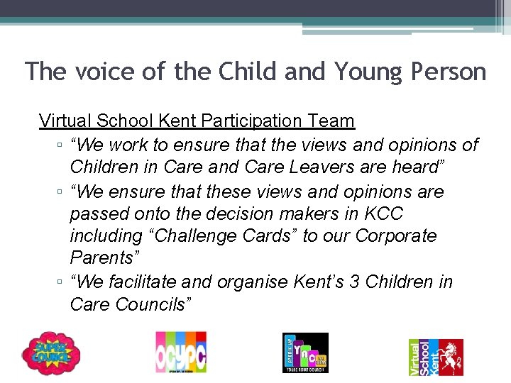 The voice of the Child and Young Person Virtual School Kent Participation Team ▫