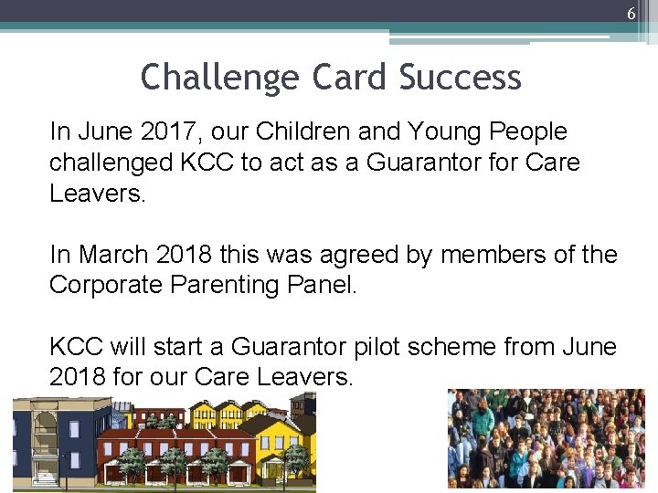 6 Challenge Card Success In June 2017, our Children and Young People challenged KCC