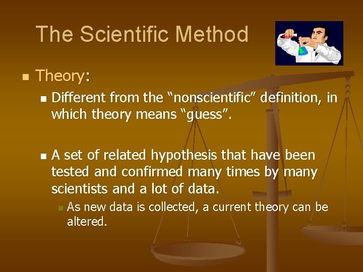 The Scientific Method n Theory: n n Different from the “nonscientific” definition, in which