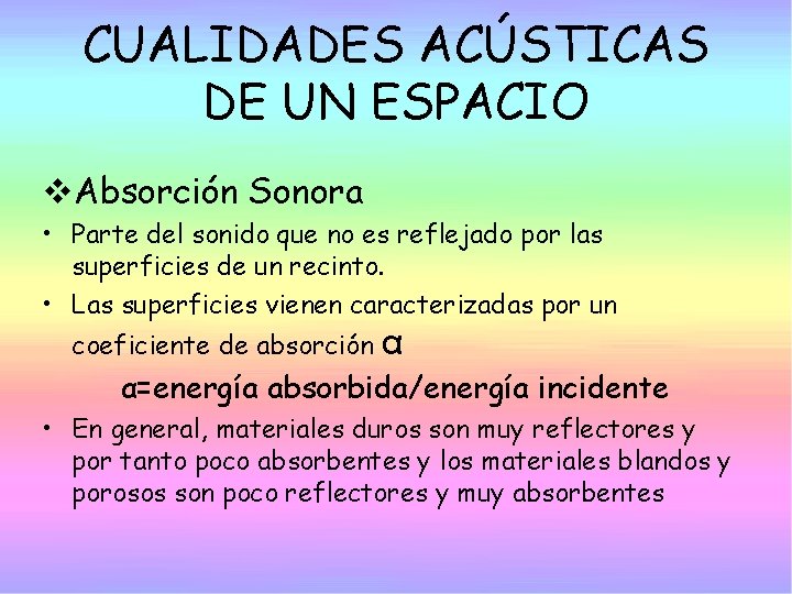 CUALIDADES ACÚSTICAS DE UN ESPACIO v. Absorción Sonora • Parte del sonido que no