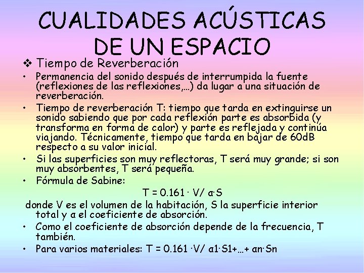 CUALIDADES ACÚSTICAS DE UN ESPACIO v Tiempo de Reverberación • Permanencia del sonido después