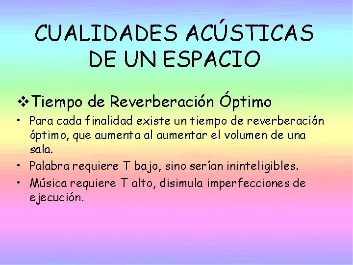 CUALIDADES ACÚSTICAS DE UN ESPACIO v. Tiempo de Reverberación Óptimo • Para cada finalidad