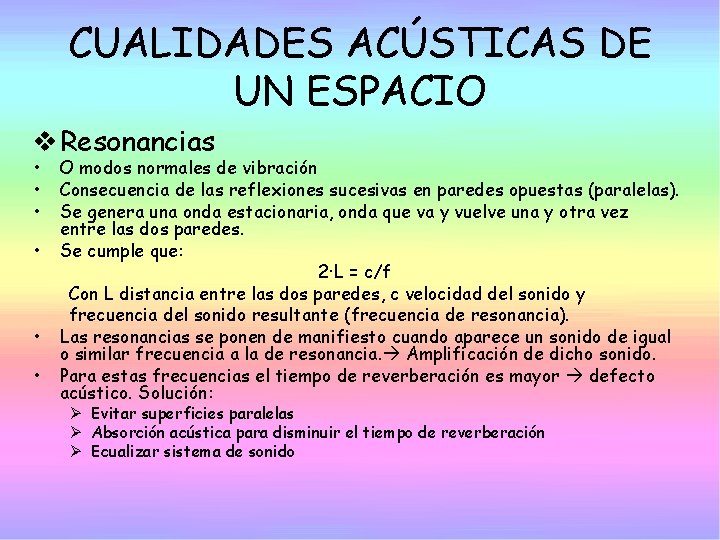 CUALIDADES ACÚSTICAS DE UN ESPACIO v Resonancias • • • O modos normales de