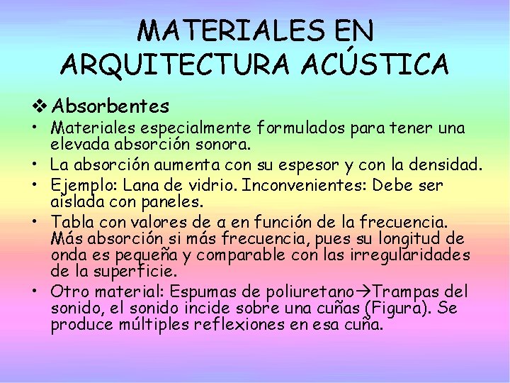 MATERIALES EN ARQUITECTURA ACÚSTICA v Absorbentes • Materiales especialmente formulados para tener una elevada