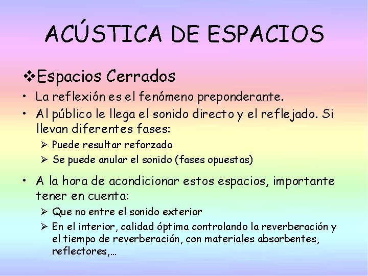 ACÚSTICA DE ESPACIOS v. Espacios Cerrados • La reflexión es el fenómeno preponderante. •