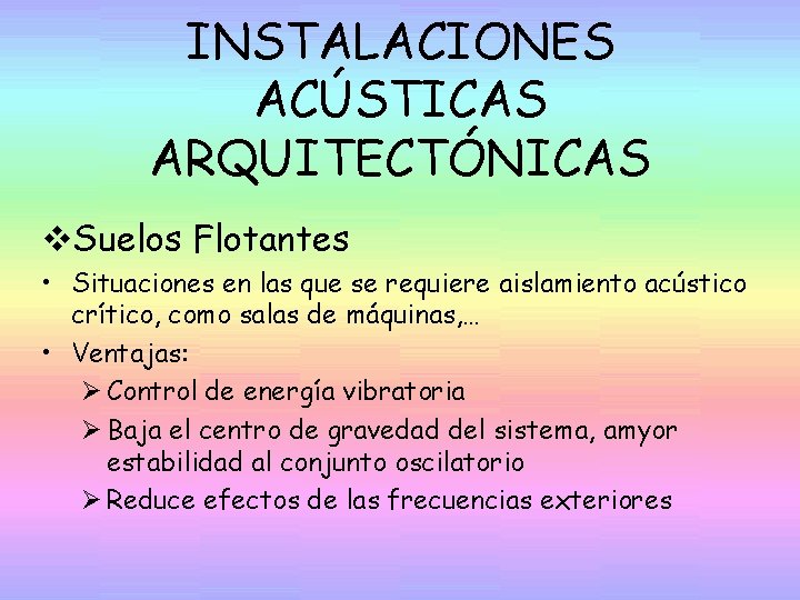 INSTALACIONES ACÚSTICAS ARQUITECTÓNICAS v. Suelos Flotantes • Situaciones en las que se requiere aislamiento