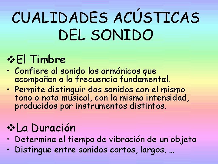 CUALIDADES ACÚSTICAS DEL SONIDO v. El Timbre • Confiere al sonido los armónicos que