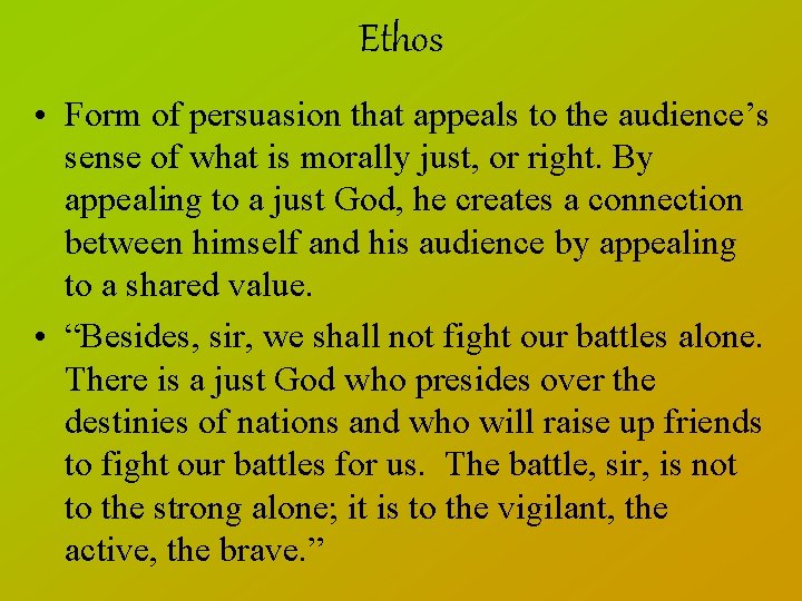 Ethos • Form of persuasion that appeals to the audience’s sense of what is
