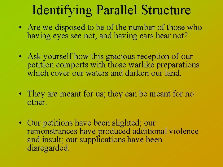 Identifying Parallel Structure • Are we disposed to be of the number of those