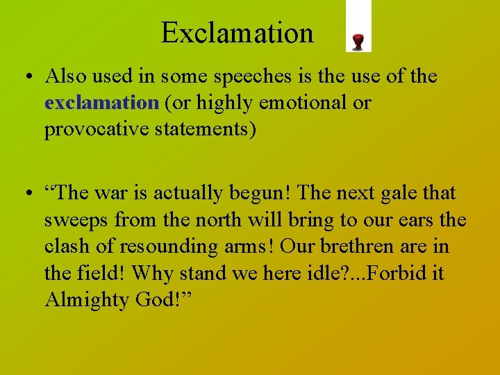 Exclamation • Also used in some speeches is the use of the exclamation (or