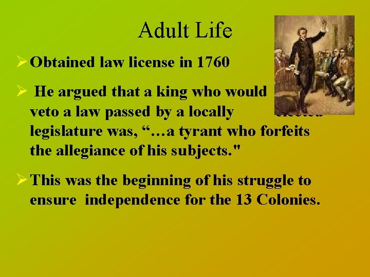 Adult Life Ø Obtained law license in 1760 Ø He argued that a king