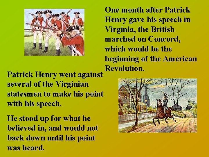 Patrick Henry went against several of the Virginian statesmen to make his point with