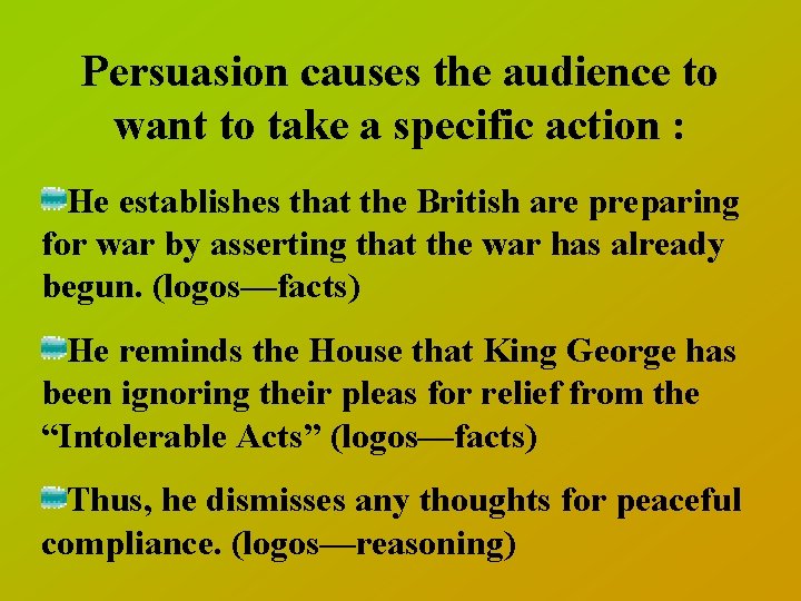 Persuasion causes the audience to want to take a specific action : He establishes