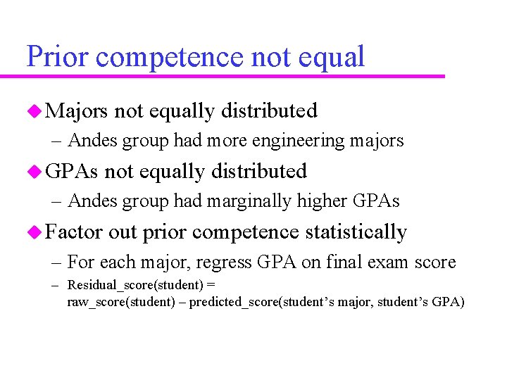 Prior competence not equal u Majors not equally distributed – Andes group had more
