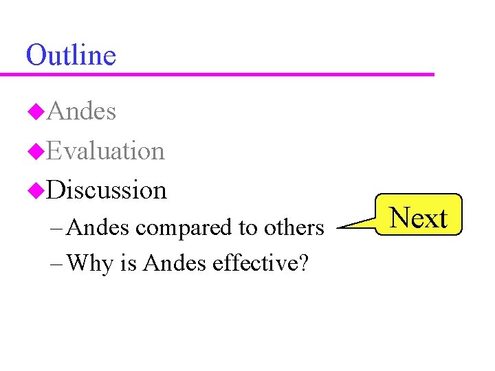 Outline u. Andes u. Evaluation u. Discussion – Andes compared to others – Why