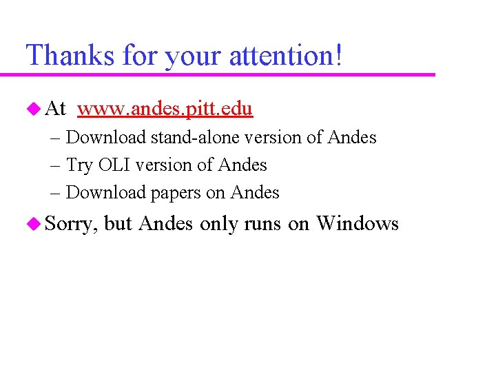 Thanks for your attention! u At www. andes. pitt. edu – Download stand-alone version