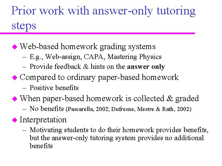 Prior work with answer-only tutoring steps u Web-based homework grading systems – E. g.