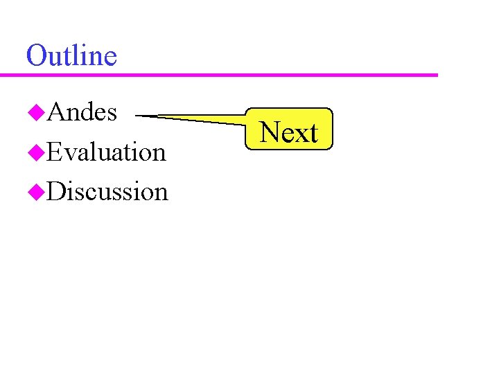 Outline u. Andes u. Evaluation u. Discussion Next 