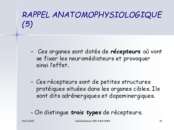 RAPPEL ANATOMOPHYSIOLOGIQUE (5) – Ces organes sont dotés de récepteurs où vont se fixer
