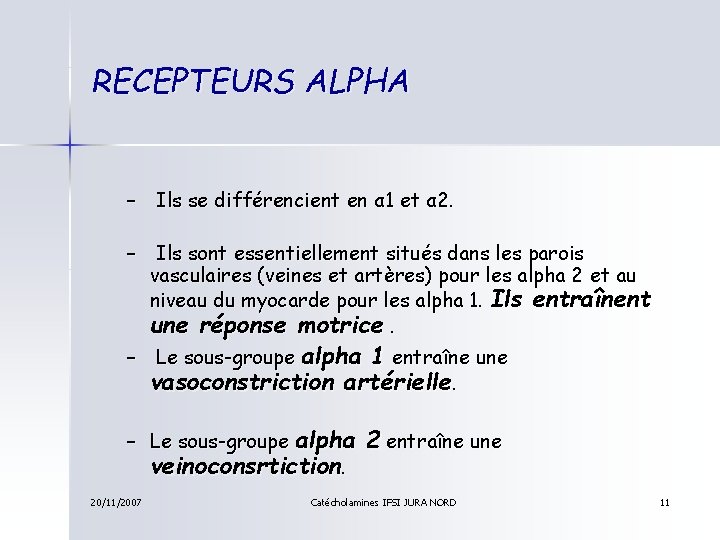RECEPTEURS ALPHA – Ils se différencient en α 1 et α 2. – Ils