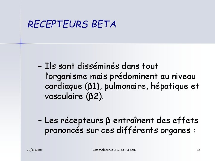 RECEPTEURS BETA – Ils sont disséminés dans tout l’organisme mais prédominent au niveau cardiaque