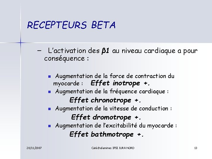 RECEPTEURS BETA – L’activation des β 1 au niveau cardiaque a pour conséquence :
