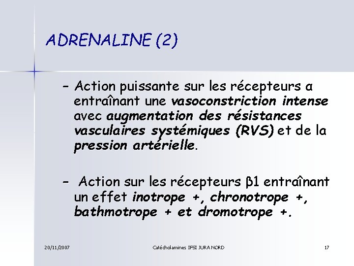 ADRENALINE (2) – Action puissante sur les récepteurs α entraînant une vasoconstriction intense avec