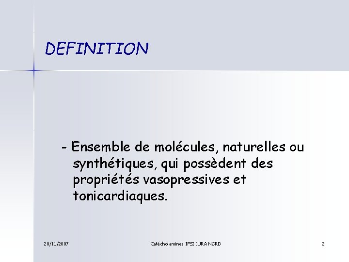 DEFINITION - Ensemble de molécules, naturelles ou synthétiques, qui possèdent des propriétés vasopressives et