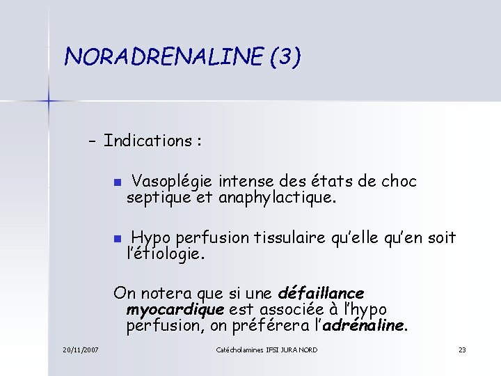NORADRENALINE (3) – Indications : n Vasoplégie intense des états de choc septique et