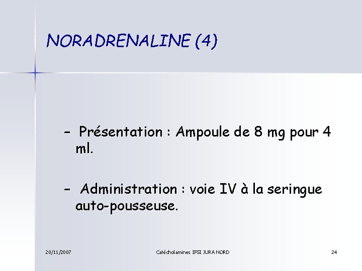NORADRENALINE (4) – Présentation : Ampoule de 8 mg pour 4 ml. – Administration