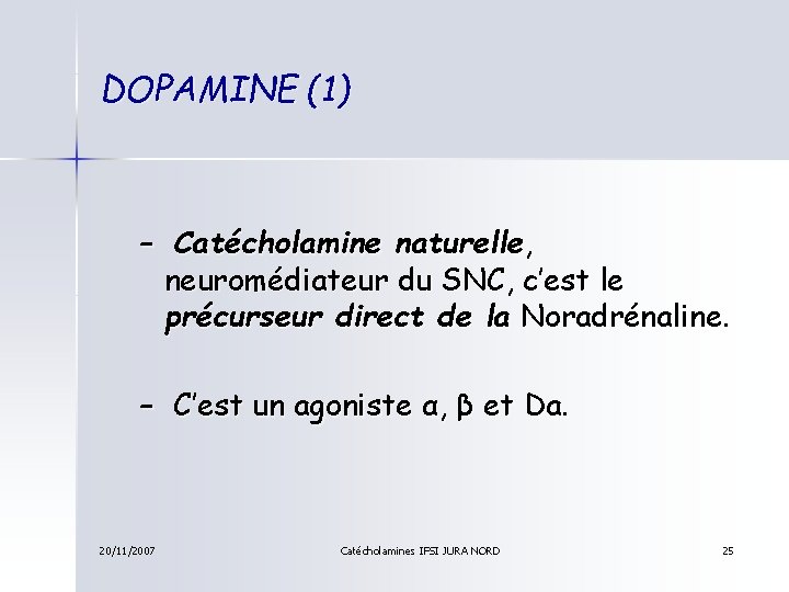 DOPAMINE (1) – Catécholamine naturelle, neuromédiateur du SNC, c’est le précurseur direct de la