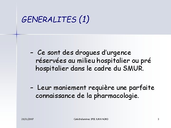 GENERALITES (1) – Ce sont des drogues d’urgence réservées au milieu hospitalier ou pré