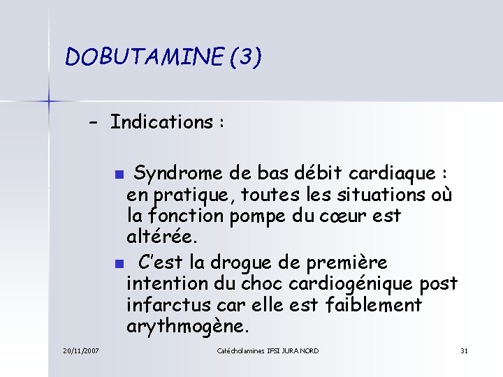 DOBUTAMINE (3) – Indications : Syndrome de bas débit cardiaque : en pratique, toutes