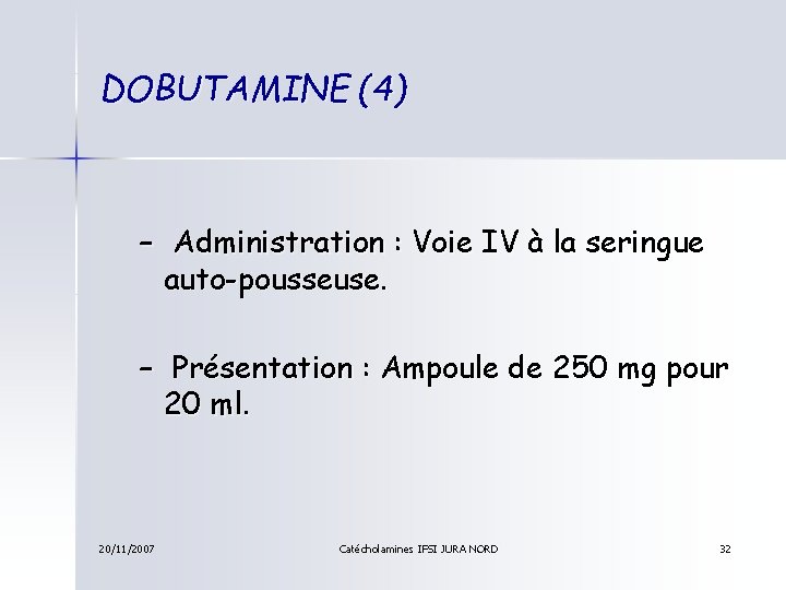 DOBUTAMINE (4) – Administration : Voie IV à la seringue auto-pousseuse. – Présentation :