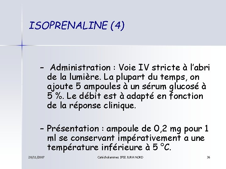 ISOPRENALINE (4) – Administration : Voie IV stricte à l’abri de la lumière. La